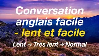 Conversation anglais facile - lent et facile