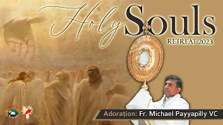 Holy Souls Retreat 2023 | Adoration: Fr. Michael Payyapilly VC |  English | DRCColombo