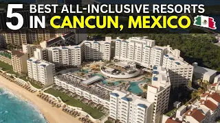 Top 5 All-Inclusive Resorts in Cancun Mexico 2024