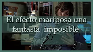 El efecto mariposa, Una fantasía imposible (Análisis)