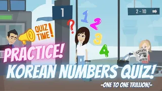 [Korean Numbers Quiz!] Practice counting in Korean, 1 to one trillion(1,000,000,000,000)