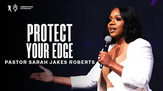 Protect Your Edge | Pastor Sarah Jakes Roberts