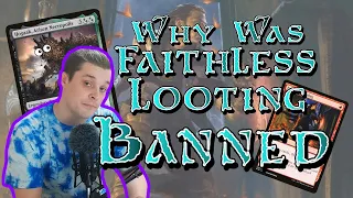 WHY IS FAITHLESS LOOTING BANNED? | Magic: The Gathering