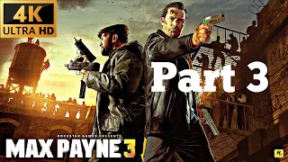 Max Payne 3 Gameplay  Part 3 @ 4k UHD (PC) No Commentary