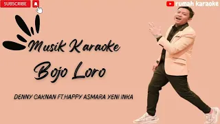 Karaoke Bojo Loro - Denny Caknan Ft.Happy Asmara Yeni Inka [UNOFFICIAL LIRIK]