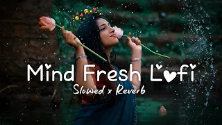 💘TRENDING| INSTAGRAM LOFI MASHUP| SLOWED+REVERBED | MIND FRESH LOFI SONG | LOFI SONGS (3)