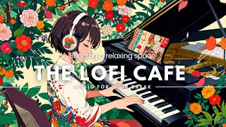 The lofi cafe -Music for your break- 🎵Music for Relaxation ＃BGM #piano