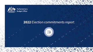 Parliamentary Budget Office (PBO) - 2022 Election commitments report