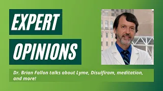 Dr. Brian Fallon Talks About Lyme Disease, Disulfiram, Meditation and More!
