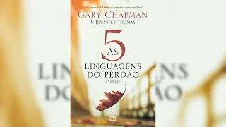 As 5 Linguagens do Perdão - Gary Chapman & Jennifer Thomas