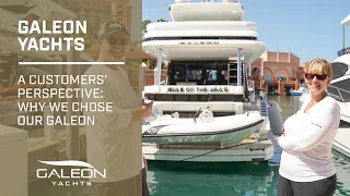 Why We Chose Our Galeon - A Customers' Perspective | Galeon Yachts