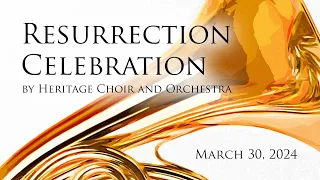 Easter Music Concert 2024 — Heritage Choir & Orchestra