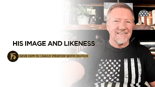 His Image and Likeness | Give Him 15: Daily Prayer with Dutch | October 8, 2021