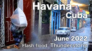 Havana Cuba 2022 • Walk in Thunderstorm • to Flash flood