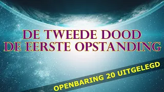 Eerste Opstanding, Tweede Dood, Duizend jaar  👉🏼  een duidelijke uitleg van Openbaring 20 en 21