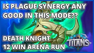 Trying Out The NEW Plague Synergy!! | 12 Win Death Knight Full Arena Run | TITANS