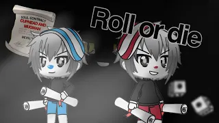 Roll or die // GLMV // Cuphead