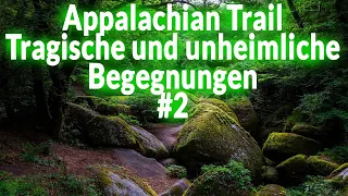 Appalachian Trail: Tragische und unheimliche Begegnungen #2