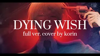 DYING WISH full ver. cover by korin