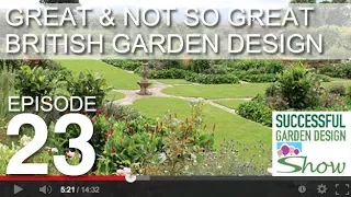 Garden Design Show 23 - Great & not so great British gardens