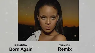 Rihanna - Born Again (XM MUSIC Remix)