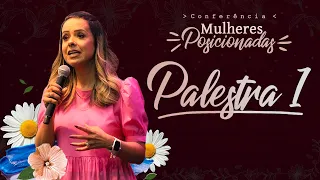 Conferência Mulheres Posicionadas - Palestra 1 | Érica Leite