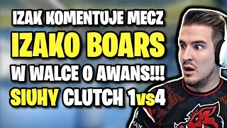 IZAK KOMENTUJE FINAŁ MECZU IZAKO BOARS!!! SIUHY CLUTCH 1vs4 - CSGO BEST MOMENTS