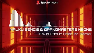 MAUKU SENCIS & GRANDMASTERS NEONS - Es Jau Braucu (Mart Inc. Remix)