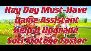 Hay Day Must-Have Game Assistant You need to know to help you upgrade SoLi Stotage faster