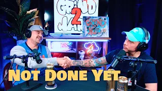 Grind2Hard Podcast - Episode 51: Not Done Yet