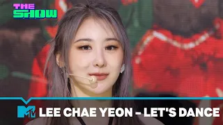 LEE CHAE YEON (이채연) - LET'S DANCE (Live Performance) | The Show | MTV Asia