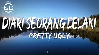 Pretty Ugly - Diari Seorang Lelaki (Lyrics)