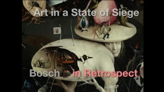 Art in a State of Siege: Hieronymus Bosch in Retrospect