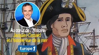 Au cœur de l'histoire: Jacques Cassard et l’histoire vue de la mer (Franck Ferrand)