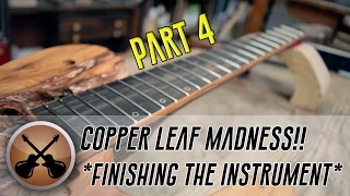 Split Body Copper Leafed Madness... In a Guitar?? (Part 4/4)