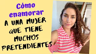 Cómo enamorar a una mujer que tiene muchos pretendientes (Cómo enamorar a una mujer difícil)