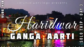 Haridwar Ganga Aarti - Har Ki Pauri | SOLO Trip | DAY 3 | VLOG #18 | varunsalwanvlogs