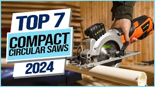 Top 7 Best Compact Circular Saw in 2024