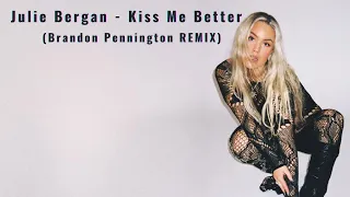 Julie Bergan  - Kiss Me Better (Trance) (Brandon Pennington Remix)