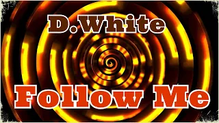 D.White - Follow Me (Extended mix DJ Manuel Rios). NEW ITALO DISCO, Euro Disco, music of the 80-90s