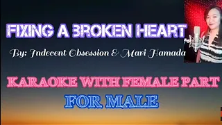 FIXING A BROKEN HEART  (Karaoke with Female Part)  By: Indecent Obsession & Mari Hamada