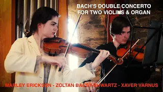 BACH'S DOUBLE CONCERTO (LARGO) - MARLEY ERICKSON & ZOLTAN BACSY SCHWARTZ WITH XAVER VARNUS (ORGAN)