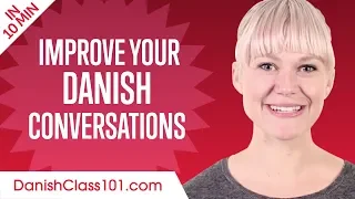 Learn Danish in 10 Minutes - Improve your Danish Conversation Skills