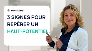 3 SIGNES POUR REPÉRER UN HAUT-POTENTIEL (HPI/HPE)