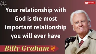 Your relationship with God is the most important relationship you ...  - Lessons from Billy Graham