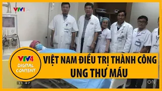 Việt Nam điều trị thành công ung thư máu bằng phương pháp mới | VTV4