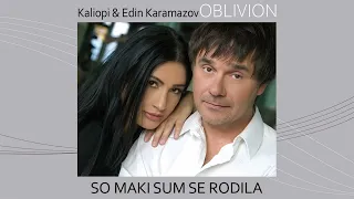 KALIOPI & EDIN KARAMAZOV - "SO MAKI SUM SE RODILA” (OFFICIAL AUDIO)