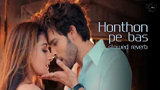 Honthon Pe Bas (Slowed Reverb) - Seepi , Sameer | Honthon Pe Bas New Version Slowed