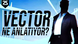 Vector Bize Ne Anlatıyordu? (Vector Felsefesi)