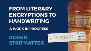 Roger Stritmatter: From Literary Encryptions to Handwriting, a Work in Progress